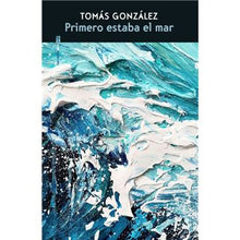 Lade das Bild in den Galerie-Viewer, Primero estaba el mar