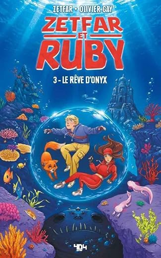 Zetfar et Ruby - Tome 3 Le rêve d'Onyx