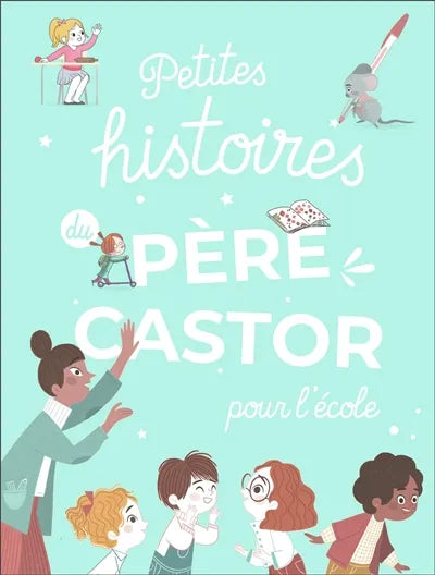 Petites histoires du Père Castor : pour l'école