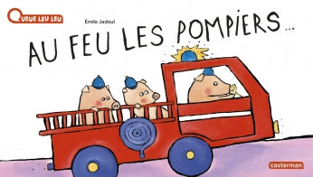 Au feu les pompiers!