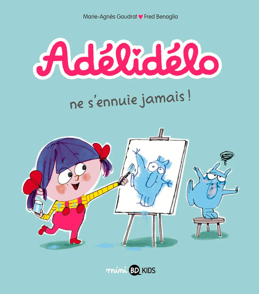ADÉLIDÉLO, TOME 02 : ADÉLIDÉLO NE S’ENNUIE JAMAIS !