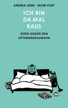Lade das Bild in den Galerie-Viewer, Ich bin da mal raus. Ideen gegen den Optimierungswahn
