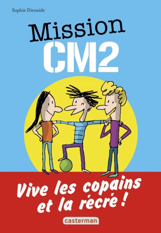 Mission CM2: Vive les copains et la récré !