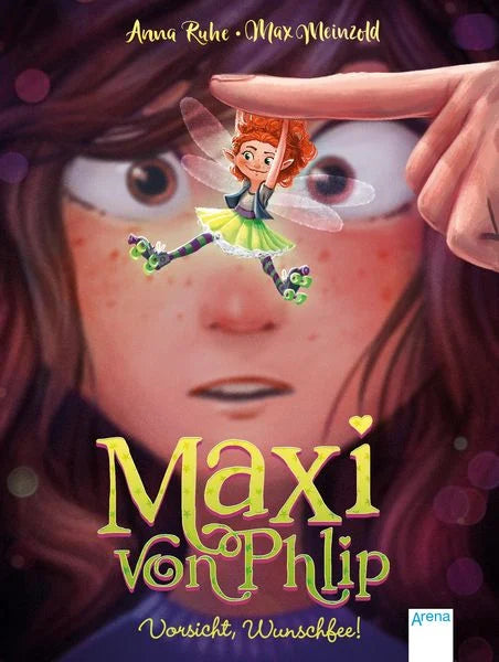 Maxi von Phlip (Band 1). Vorsicht, Wunschfee!